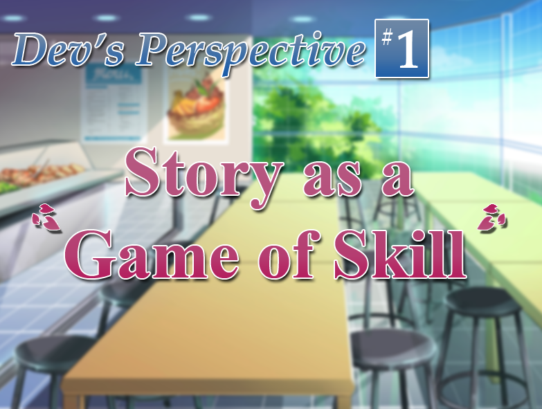 Dev Perspective \#1 - Story as a "Game of Skill"